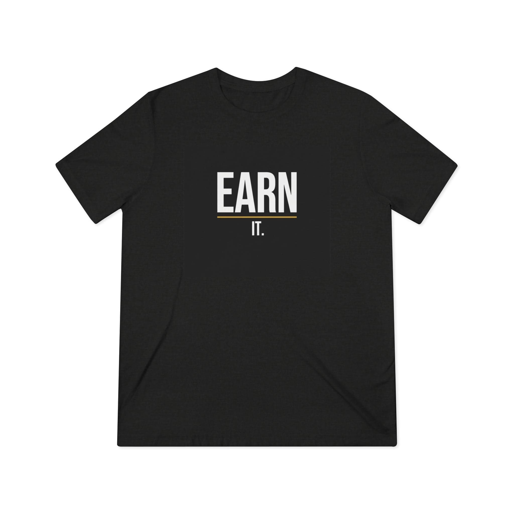 Earn It — Performance Tri-Blend Tee — flat