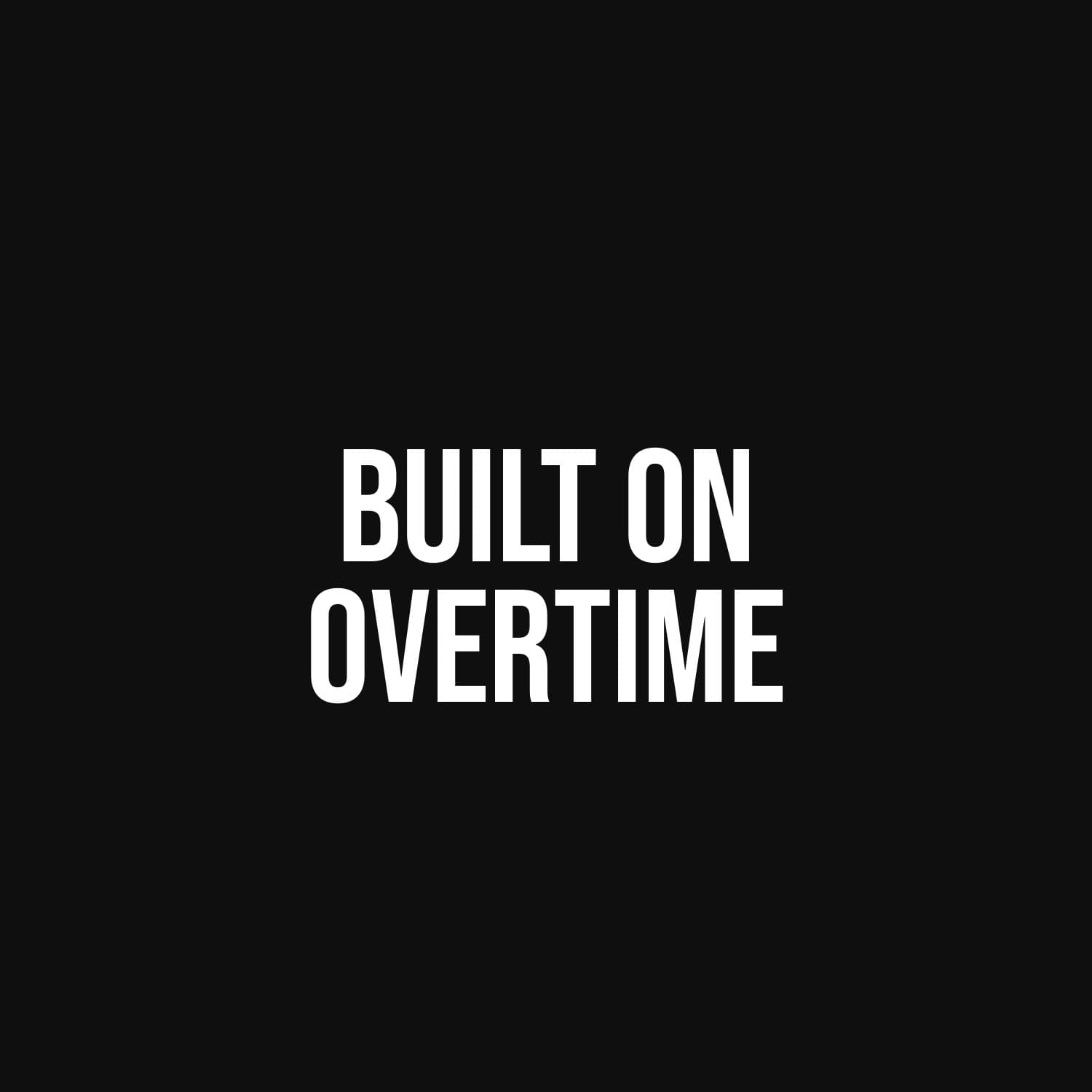 Built On Overtime — flat
