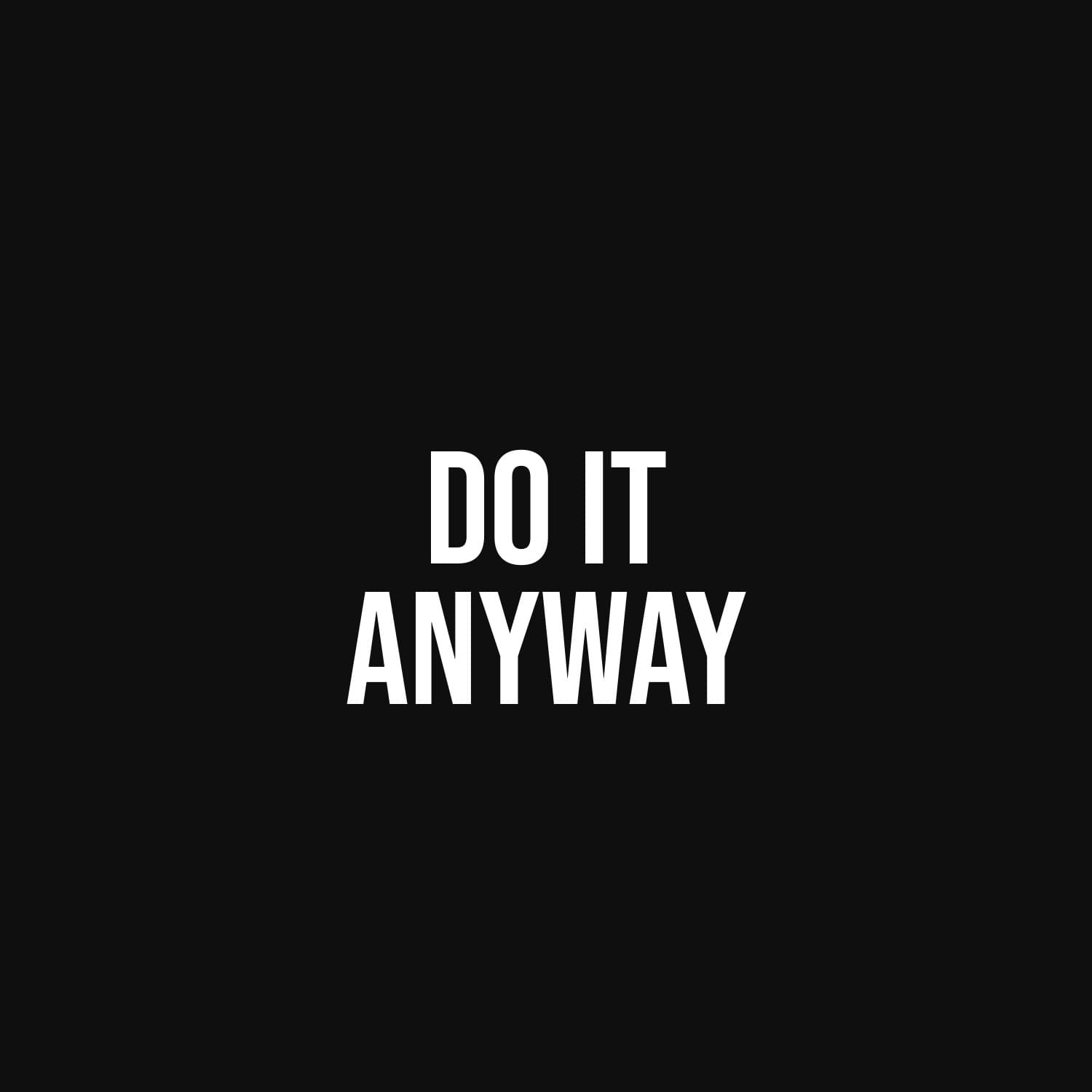 Do It Anyway — flat