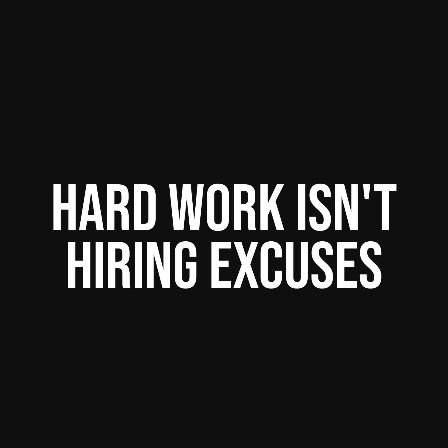 Hard Work Isn’t Hiring Excuses — flat
