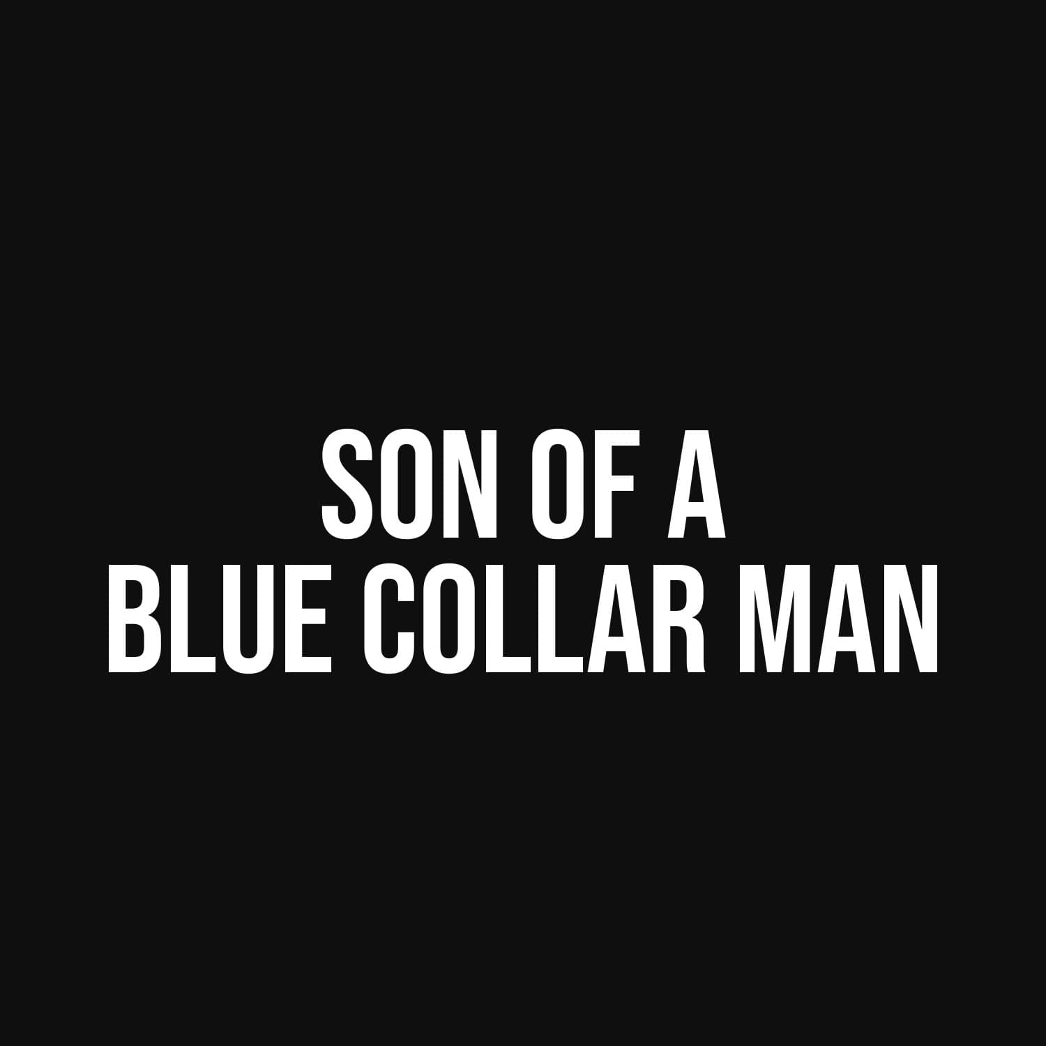 Son Of A Blue Collar Man — flat